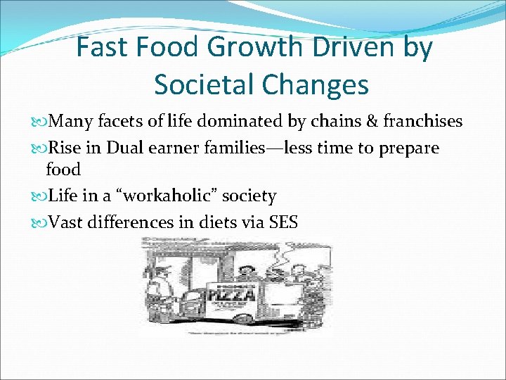 Fast Food Growth Driven by Societal Changes Many facets of life dominated by chains