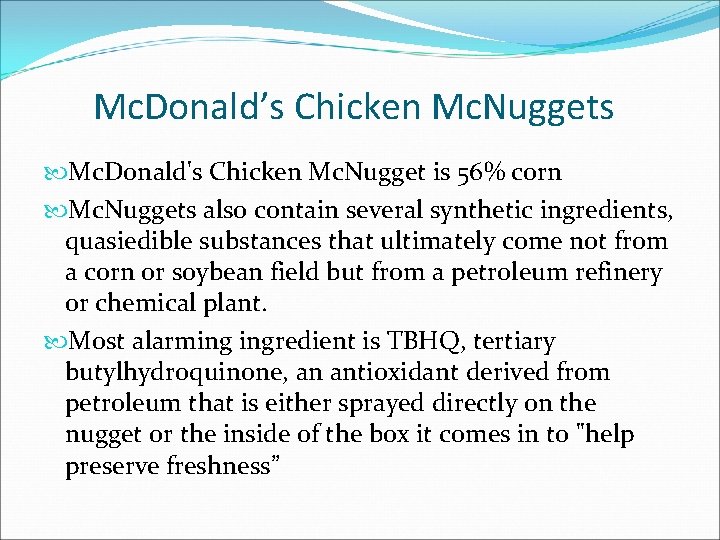 Mc. Donald’s Chicken Mc. Nuggets Mc. Donald's Chicken Mc. Nugget is 56% corn Mc.