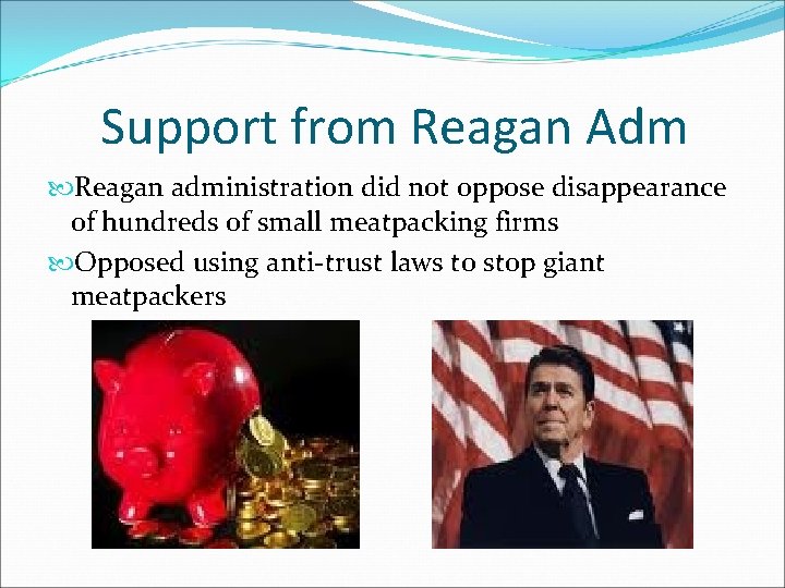 Support from Reagan Adm Reagan administration did not oppose disappearance of hundreds of small