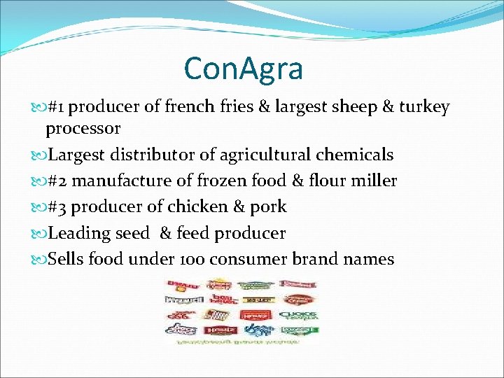 Con. Agra #1 producer of french fries & largest sheep & turkey processor Largest