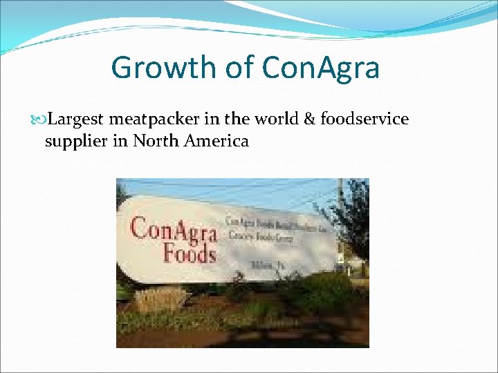 Growth of Con. Agra Largest meatpacker in the world & foodservice supplier in North