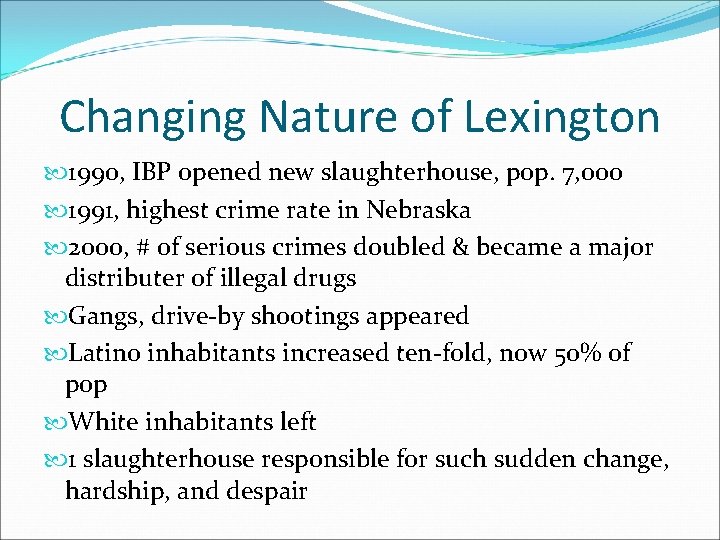 Changing Nature of Lexington 1990, IBP opened new slaughterhouse, pop. 7, 000 1991, highest