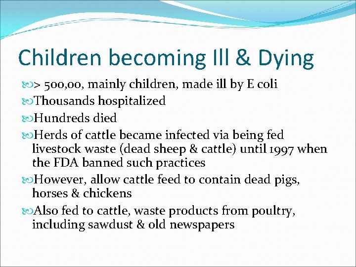 Children becoming Ill & Dying > 500, mainly children, made ill by E coli