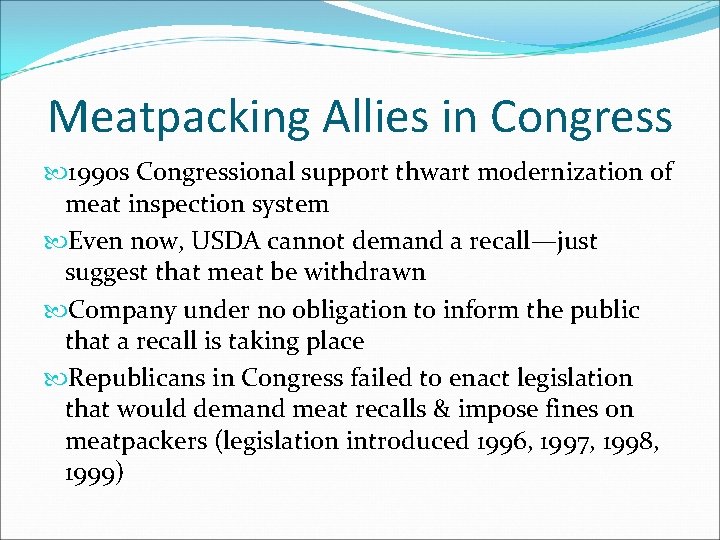 Meatpacking Allies in Congress 1990 s Congressional support thwart modernization of meat inspection system