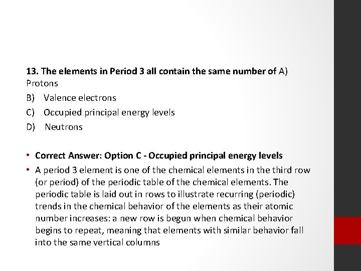 13. The elements in Period 3 all contain the same number of A) Protons