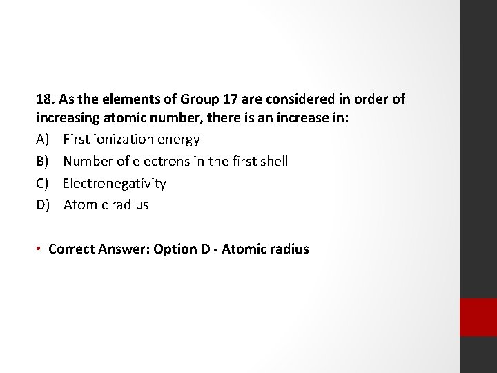 18. As the elements of Group 17 are considered in order of increasing atomic