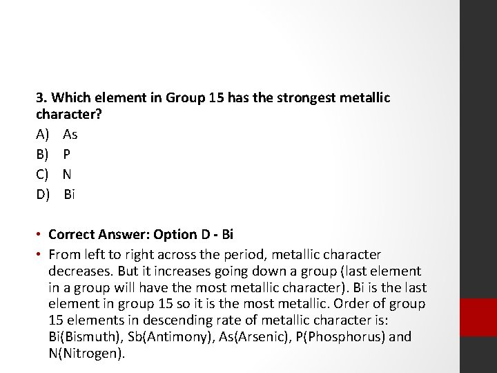 3. Which element in Group 15 has the strongest metallic character? A) As B)