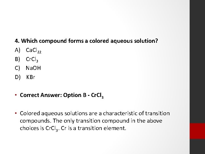 4. Which compound forms a colored aqueous solution? A) Ca. Cl 22 B) Cr.