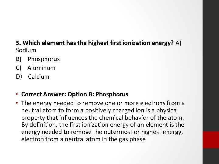 5. Which element has the highest first ionization energy? A) Sodium B) Phosphorus C)