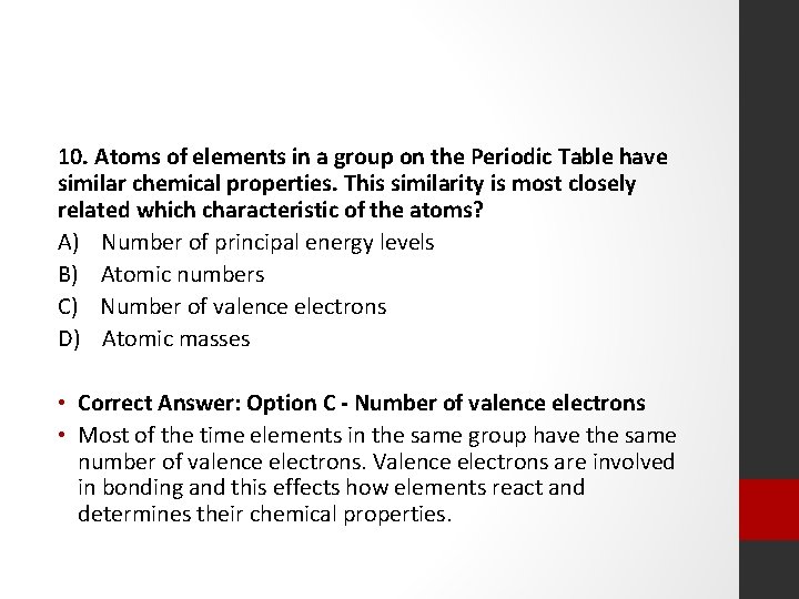 10. Atoms of elements in a group on the Periodic Table have similar chemical
