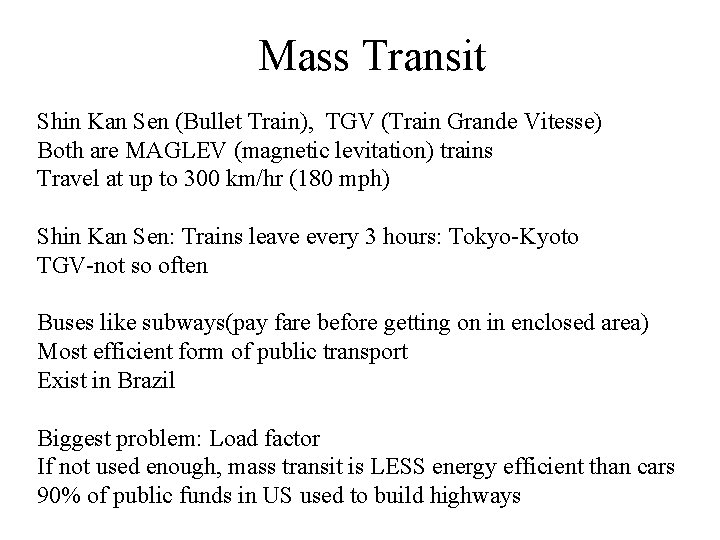 Mass Transit Shin Kan Sen (Bullet Train), TGV (Train Grande Vitesse) Both are MAGLEV