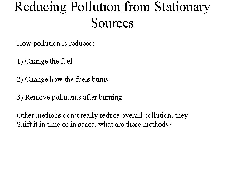 Reducing Pollution from Stationary Sources How pollution is reduced; 1) Change the fuel 2)