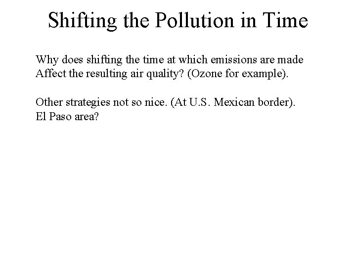 Shifting the Pollution in Time Why does shifting the time at which emissions are