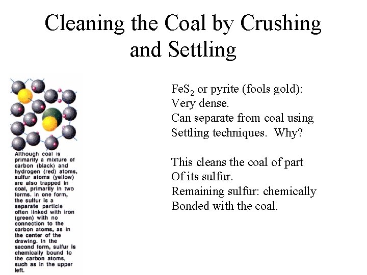 Cleaning the Coal by Crushing and Settling Fe. S 2 or pyrite (fools gold):