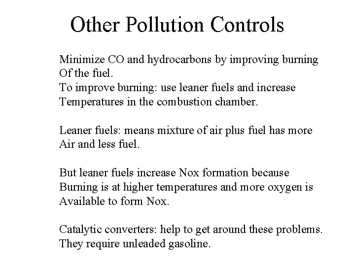 Other Pollution Controls Minimize CO and hydrocarbons by improving burning Of the fuel. To