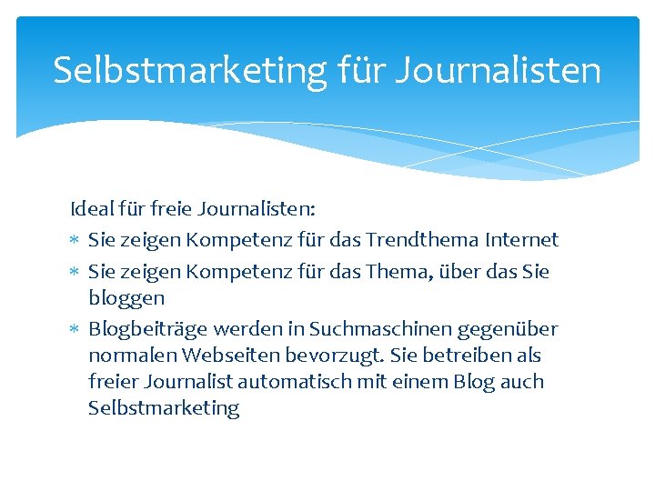 Selbstmarketing für Journalisten Ideal für freie Journalisten: Sie zeigen Kompetenz für das Trendthema Internet
