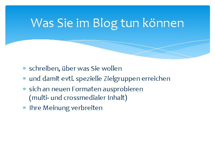 Was Sie im Blog tun können schreiben, über was Sie wollen und damit evtl.