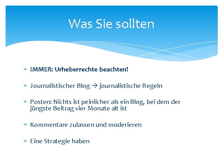 Was Sie sollten IMMER: Urheberrechte beachten! Journalistischer Blog journalistische Regeln Posten: Nichts ist peinlicher