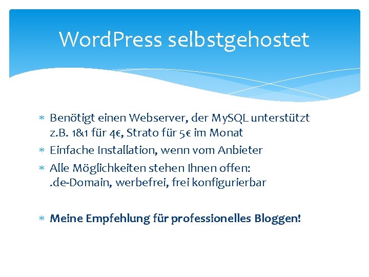 Word. Press selbstgehostet Benötigt einen Webserver, der My. SQL unterstützt z. B. 1&1 für
