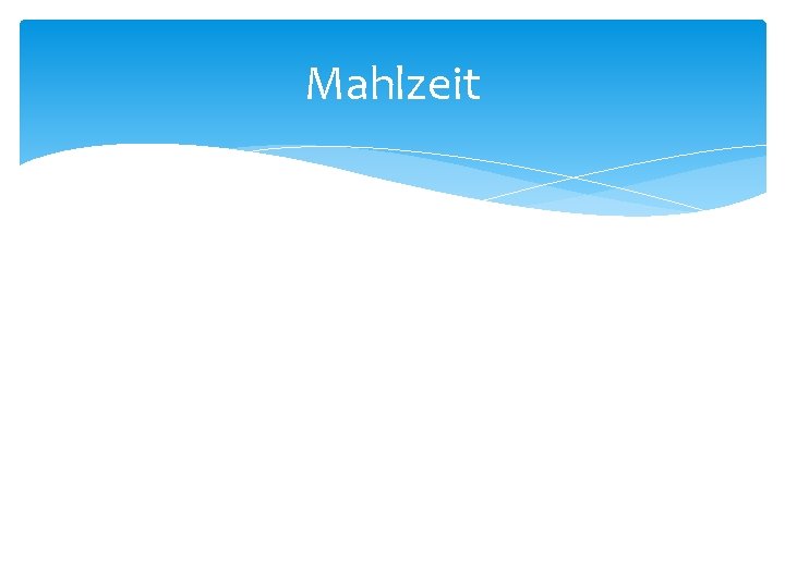 Mahlzeit 