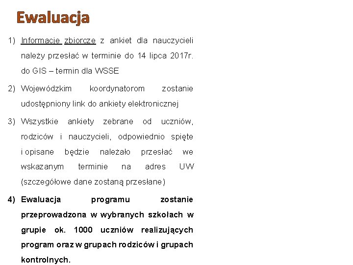 Ewaluacja 1) Informacje zbiorcze z ankiet dla nauczycieli należy przesłać w terminie do 14