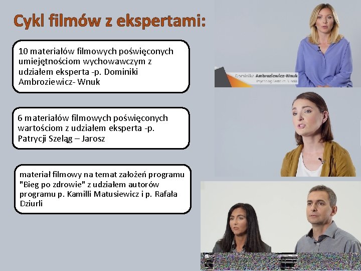 Cykl filmów z ekspertami: 10 materiałów filmowych poświęconych umiejętnościom wychowawczym z udziałem eksperta -p.