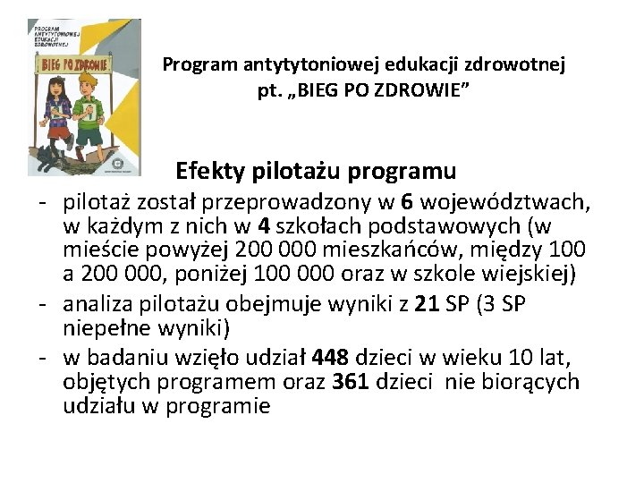 Program antytytoniowej edukacji zdrowotnej pt. „BIEG PO ZDROWIE” Efekty pilotażu programu - pilotaż został