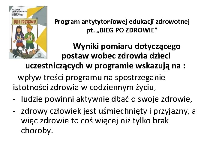 Program antytytoniowej edukacji zdrowotnej pt. „BIEG PO ZDROWIE” Wyniki pomiaru dotyczącego postaw wobec zdrowia