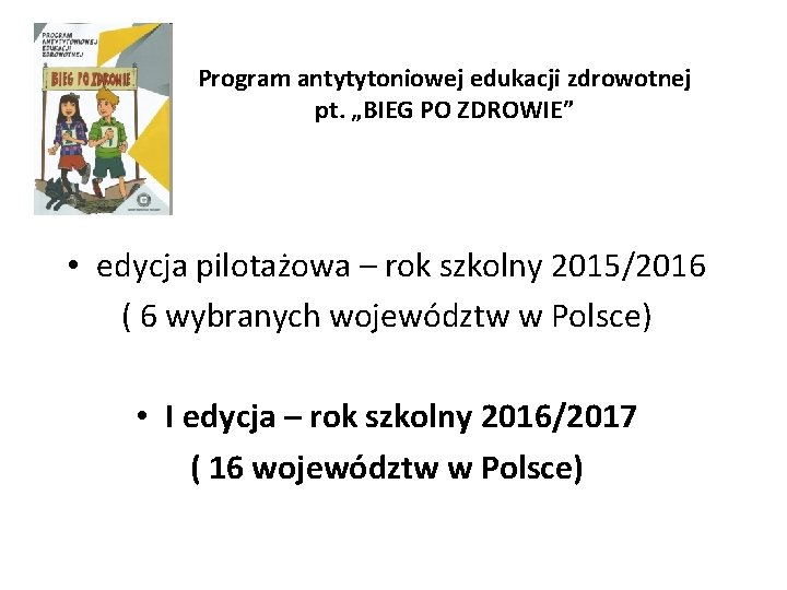 Program antytytoniowej edukacji zdrowotnej pt. „BIEG PO ZDROWIE” • edycja pilotażowa – rok szkolny