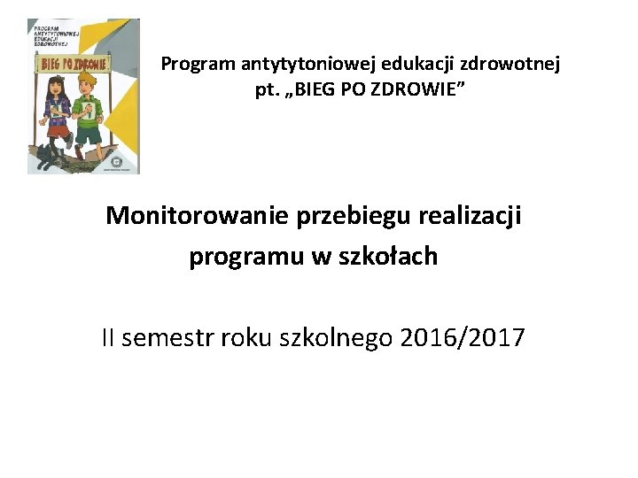 Program antytytoniowej edukacji zdrowotnej pt. „BIEG PO ZDROWIE” Monitorowanie przebiegu realizacji programu w szkołach