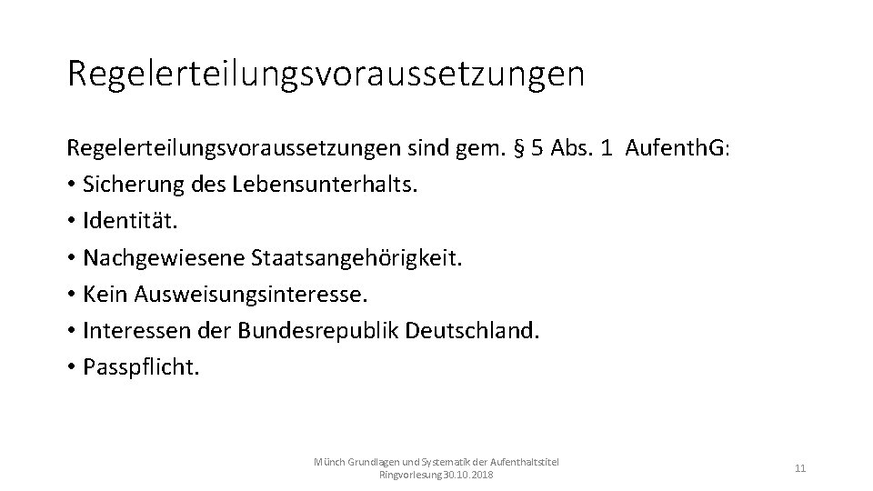 Regelerteilungsvoraussetzungen sind gem. § 5 Abs. 1 Aufenth. G: • Sicherung des Lebensunterhalts. •