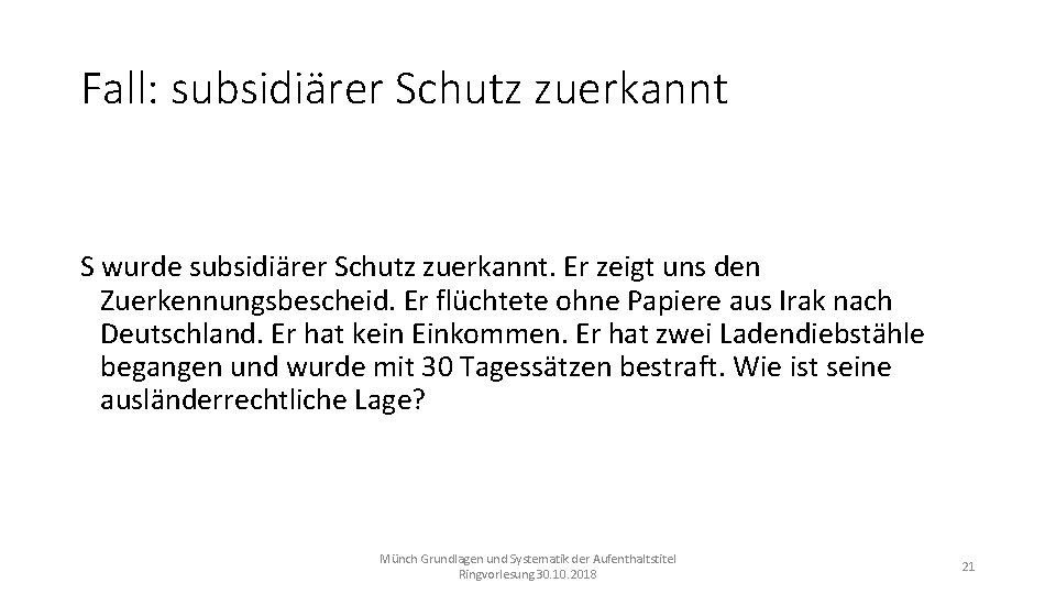 Fall: subsidiärer Schutz zuerkannt S wurde subsidiärer Schutz zuerkannt. Er zeigt uns den Zuerkennungsbescheid.