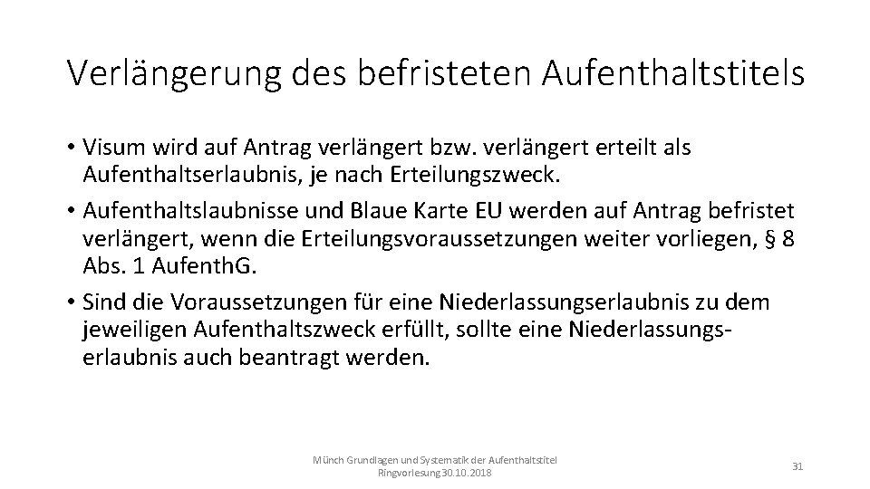 Verlängerung des befristeten Aufenthaltstitels • Visum wird auf Antrag verlängert bzw. verlängert erteilt als