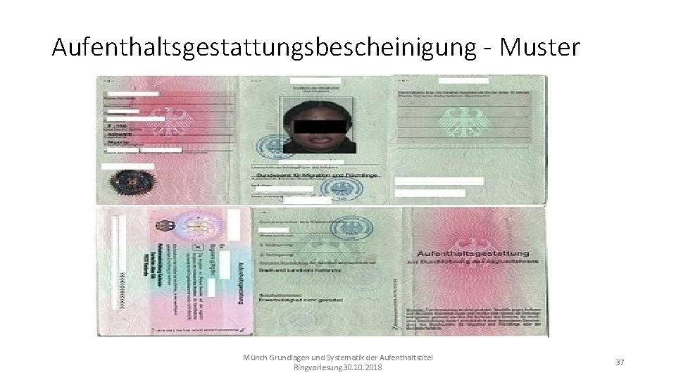 Aufenthaltsgestattungsbescheinigung - Muster Münch Grundlagen und Systematik der Aufenthaltstitel Ringvorlesung 30. 10. 2018 37