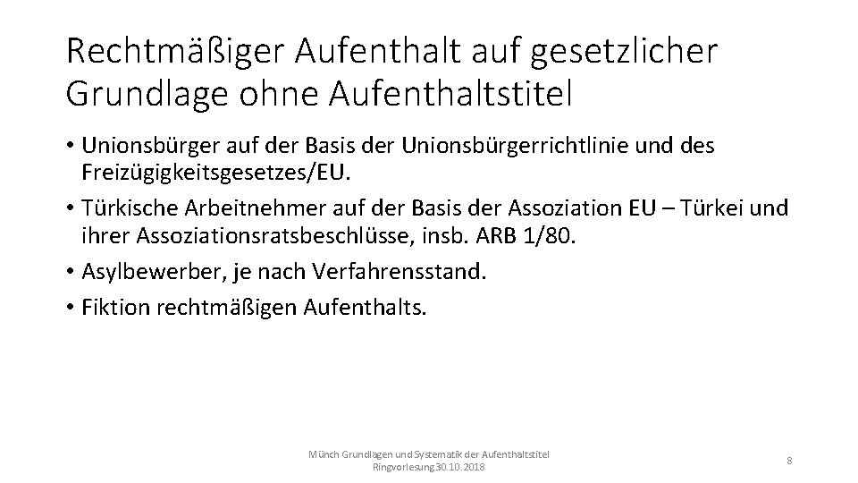 Rechtmäßiger Aufenthalt auf gesetzlicher Grundlage ohne Aufenthaltstitel • Unionsbürger auf der Basis der Unionsbürgerrichtlinie