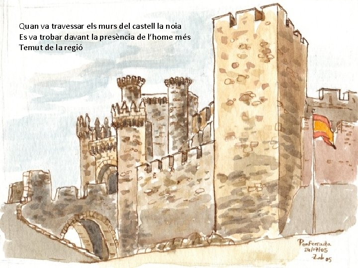 Quan va travessar els murs del castell la noia Es va trobar davant la