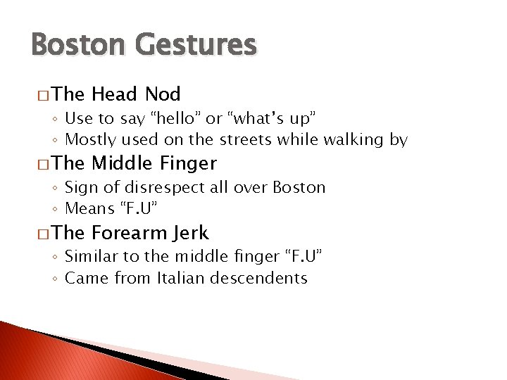 Boston Gestures � The Head Nod � The Middle Finger � The Forearm Jerk