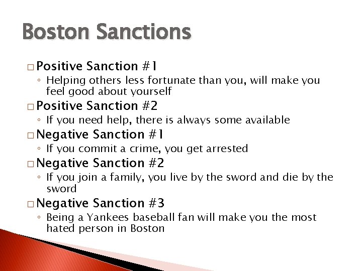 Boston Sanctions � Positive Sanction #1 � Positive Sanction #2 ◦ Helping others less