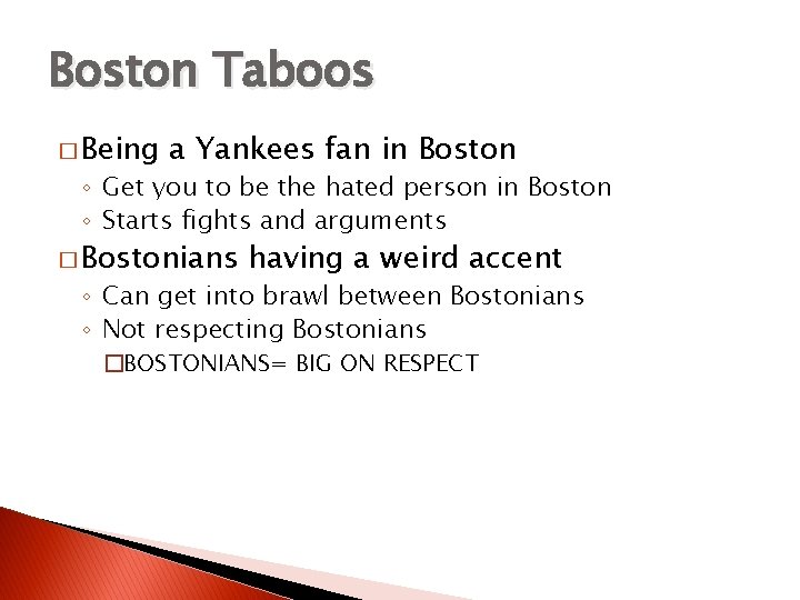 Boston Taboos � Being a Yankees fan in Boston ◦ Get you to be