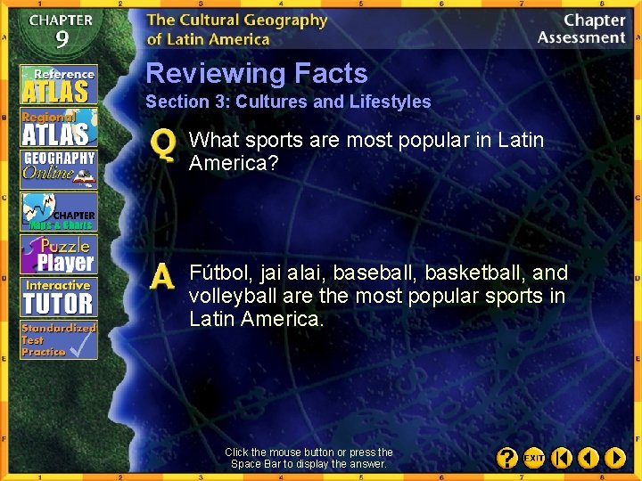 Reviewing Facts Section 3: Cultures and Lifestyles What sports are most popular in Latin