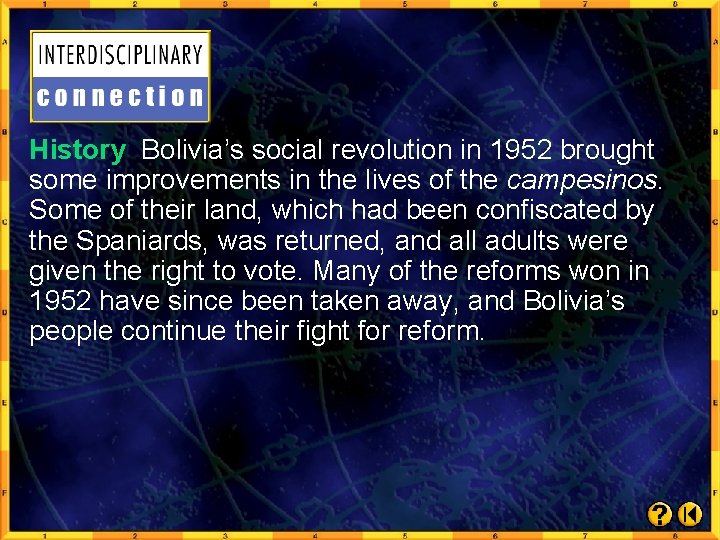 History Bolivia’s social revolution in 1952 brought some improvements in the lives of the