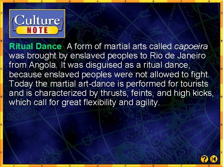 Ritual Dance A form of martial arts called capoeira was brought by enslaved peoples