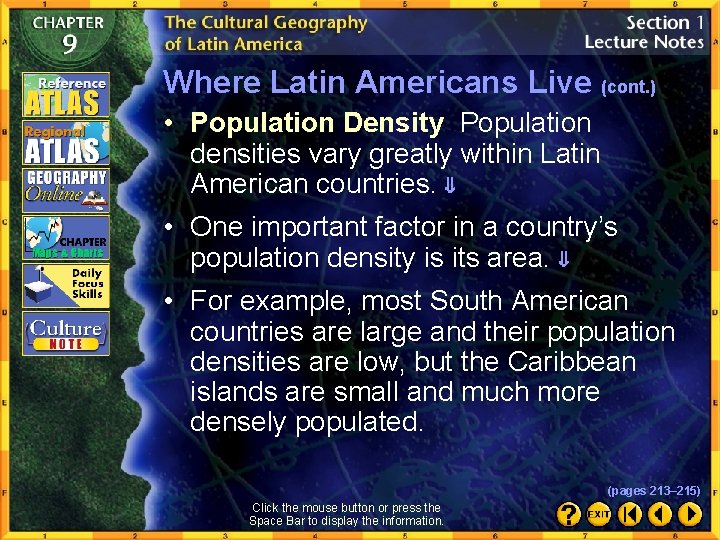 Where Latin Americans Live (cont. ) • Population Density Population densities vary greatly within