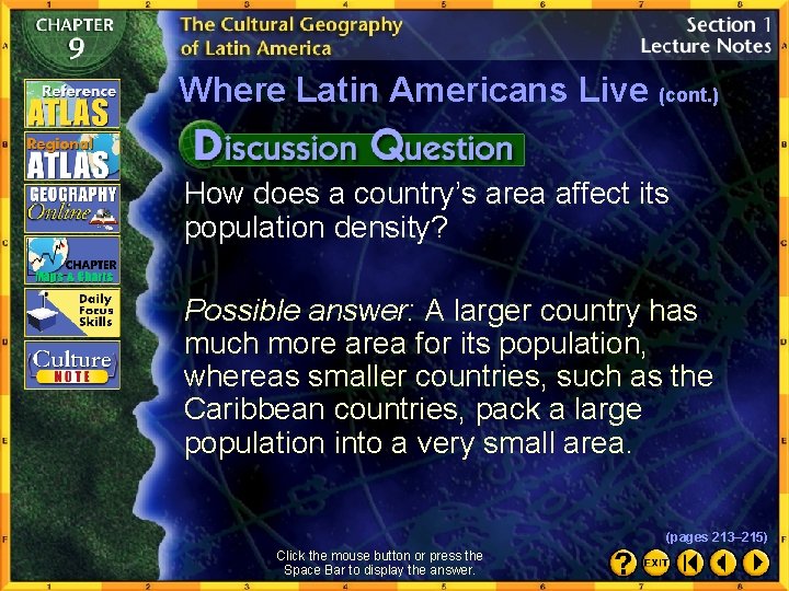 Where Latin Americans Live (cont. ) How does a country’s area affect its population