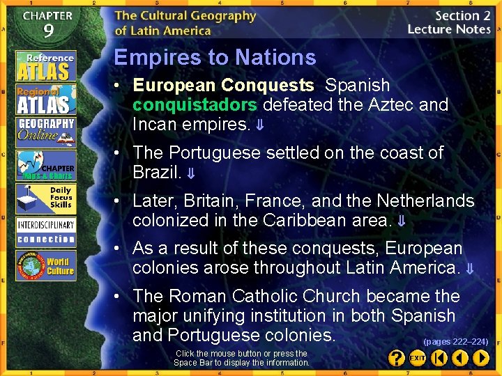 Empires to Nations • European Conquests Spanish conquistadors defeated the Aztec and Incan empires.