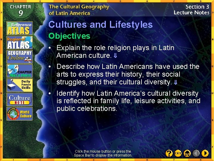 Cultures and Lifestyles Objectives • Explain the role religion plays in Latin American culture.
