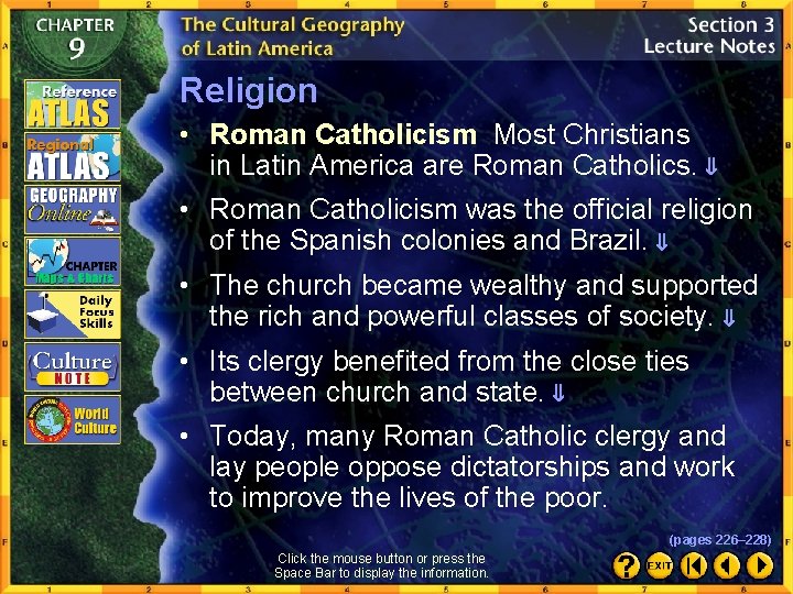 Religion • Roman Catholicism Most Christians in Latin America are Roman Catholics. • Roman