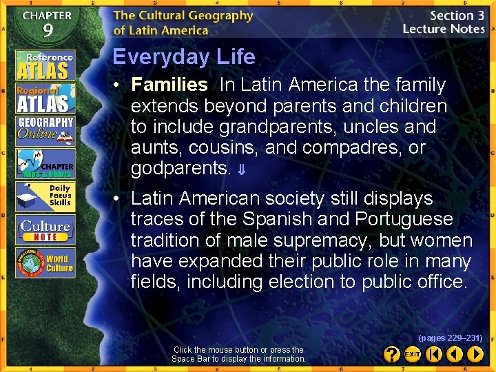 Everyday Life • Families In Latin America the family extends beyond parents and children