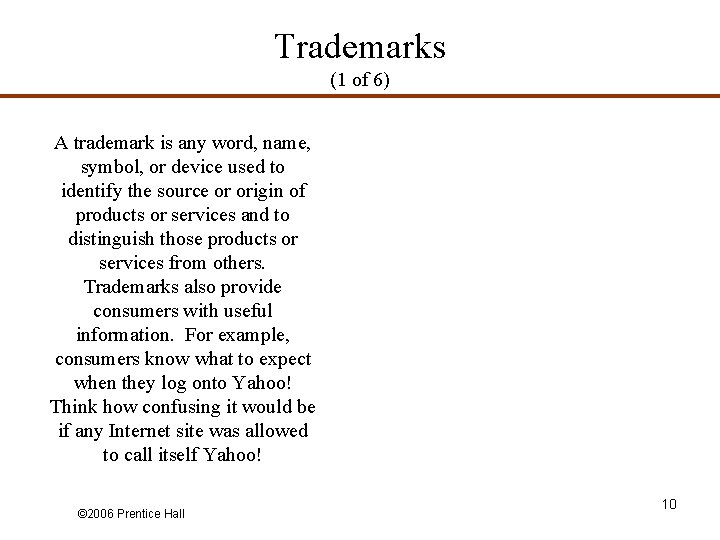 Trademarks (1 of 6) A trademark is any word, name, symbol, or device used