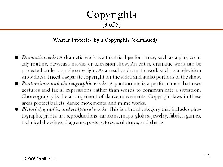 Copyrights (3 of 5) What is Protected by a Copyright? (continued) © 2006 Prentice